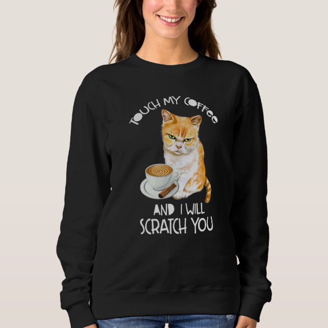 Sudadera Cat Touch My Coffee And I Will Scratch You (Anverso)