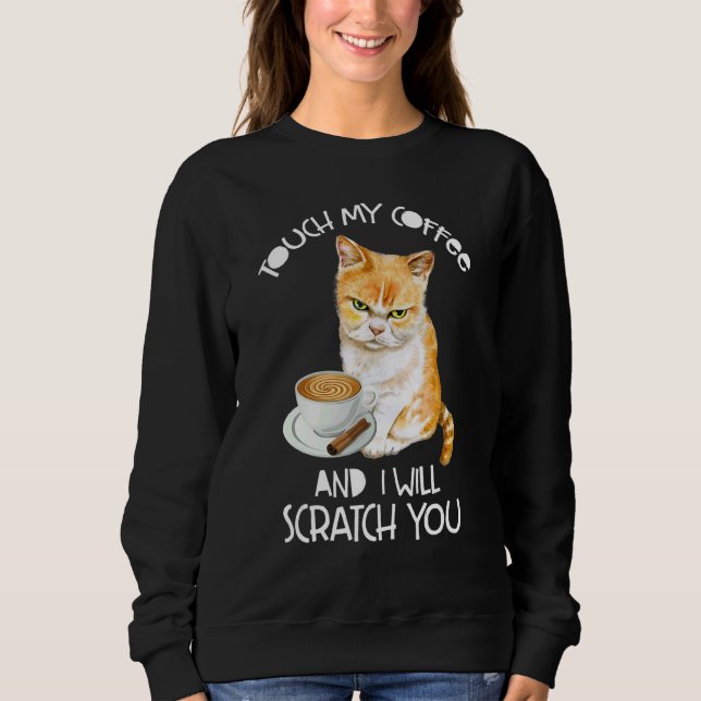 Sudadera Cat  Touch My Coffee And I Will Scratch You (Anverso)