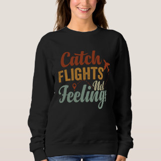 Sudadera Catch Flights  Not Feelings