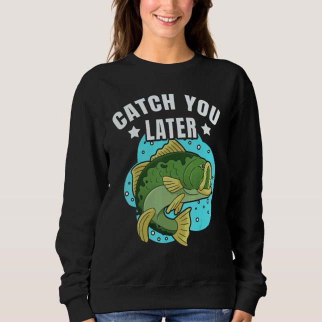 Sudadera Catch You Later Cute Fish Sarcastic fishermen fath (Anverso)