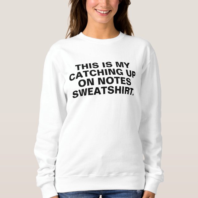 Sudadera catching up on notes sweatshirt, do your notes shi (Anverso)