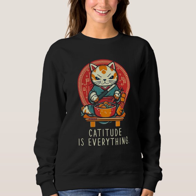 Sudadera Catitude Is Everything funny perfect sarcastic for (Anverso)