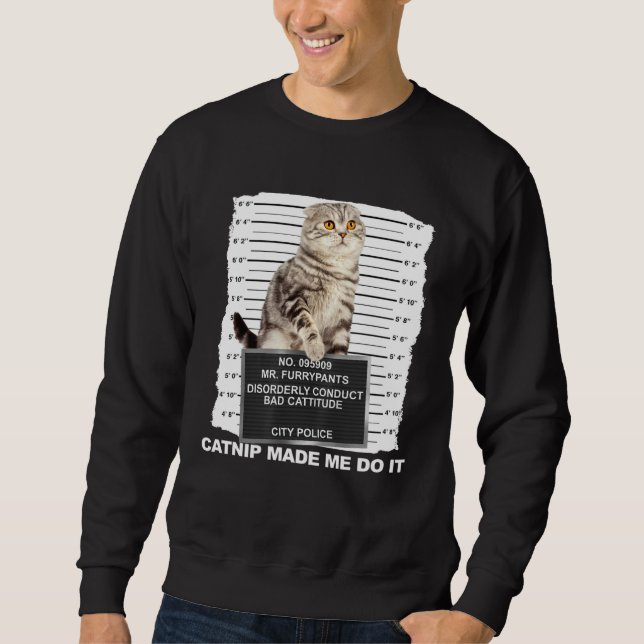 Sudadera Catnip Made Me Do It  Cat Mugshot Kitten Cattitude (Anverso)