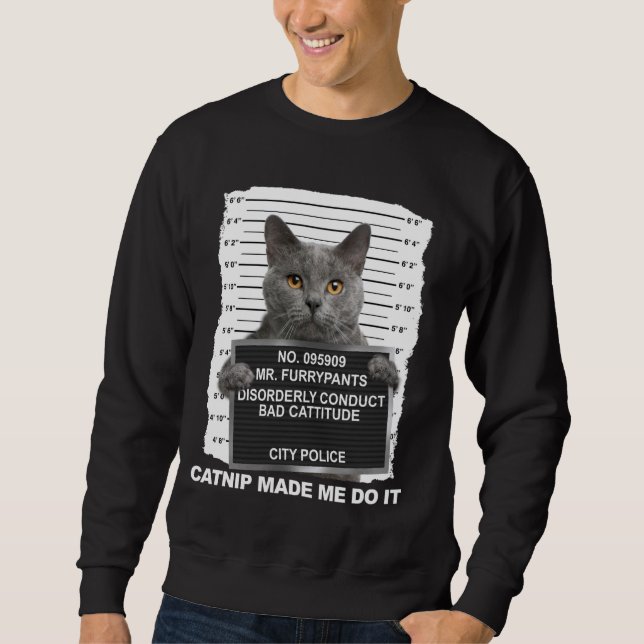 Sudadera Catnip Me Hizo Hacerlo Gracioso Cat Tee (Anverso)