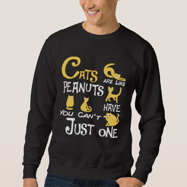 Sudadera Cats Are Like Peanuts You Can t Just have One cats (Anverso)