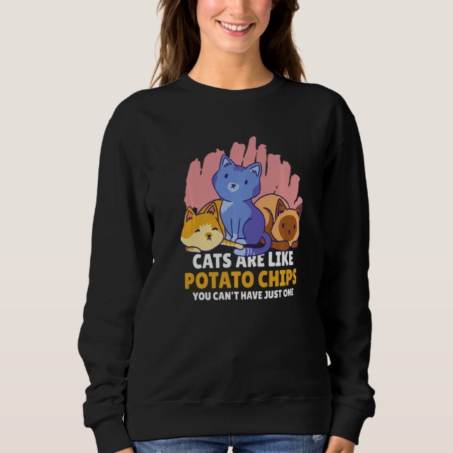 Sudadera Cats are Like Potato Chips you can't have just one (Anverso)