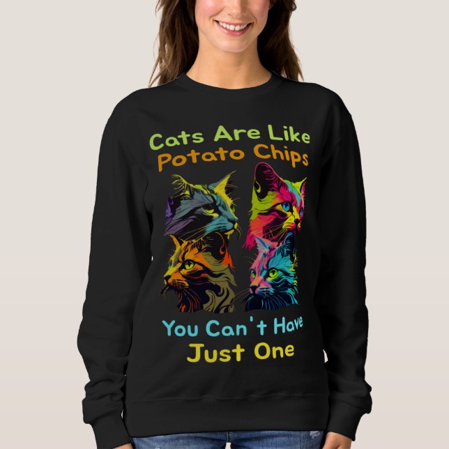 Sudadera Cats Are Like Potato Chips You Can't Just Have One (Anverso)