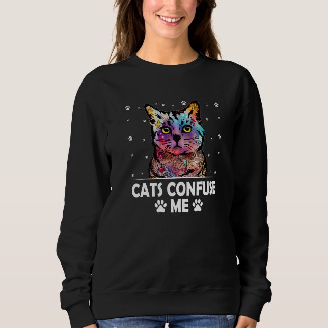 Sudadera Cats Confuse Me Cat Lover Sayings Kitten Quotes Ca (Anverso)