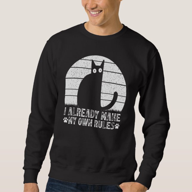 Sudadera Cats I Already Make My Own Rules I  Cat Meme (Anverso)