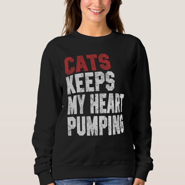 Sudadera Cats Keeps My Heart Pumping  Cat  Women Mom Girl (Anverso)