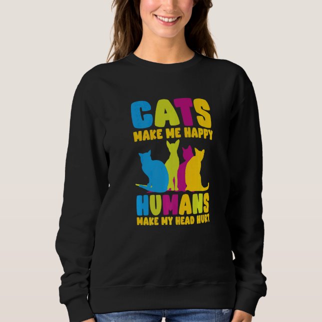 Sudadera Cats Make Me Happy Humans Make My Head Hurt Cats   (Anverso)