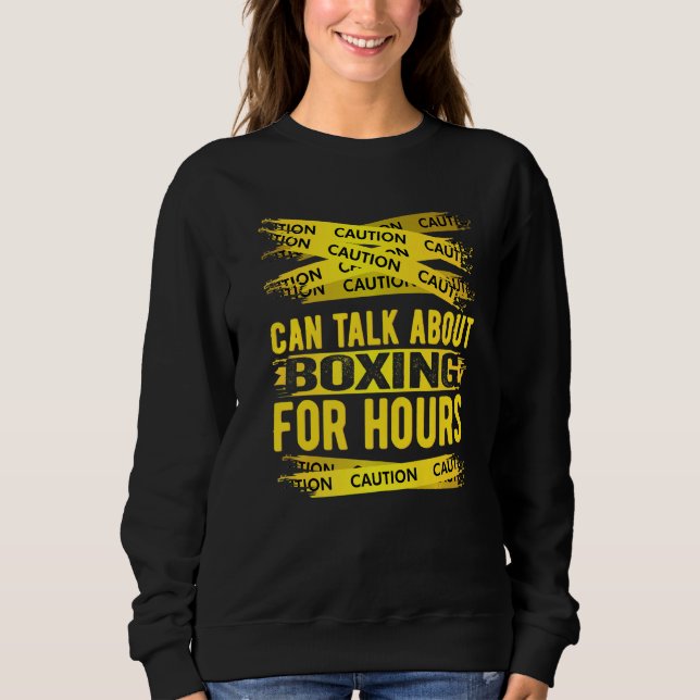 Sudadera Caution Can Talk About Boxing For Hours (Anverso)