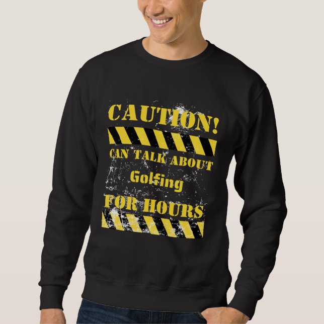 Sudadera Caution can talk about golfing for hours (Anverso)