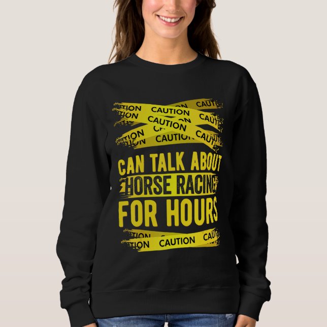 Sudadera Caution Can Talk About Horse Racing For Hours (Anverso)