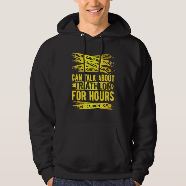 Sudadera Caution Can Talk About Triathlon For Hours (Anverso)