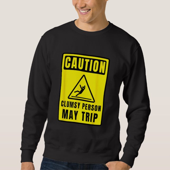 Sudadera Caution Clumsy Person May Trip Apparel (Anverso)