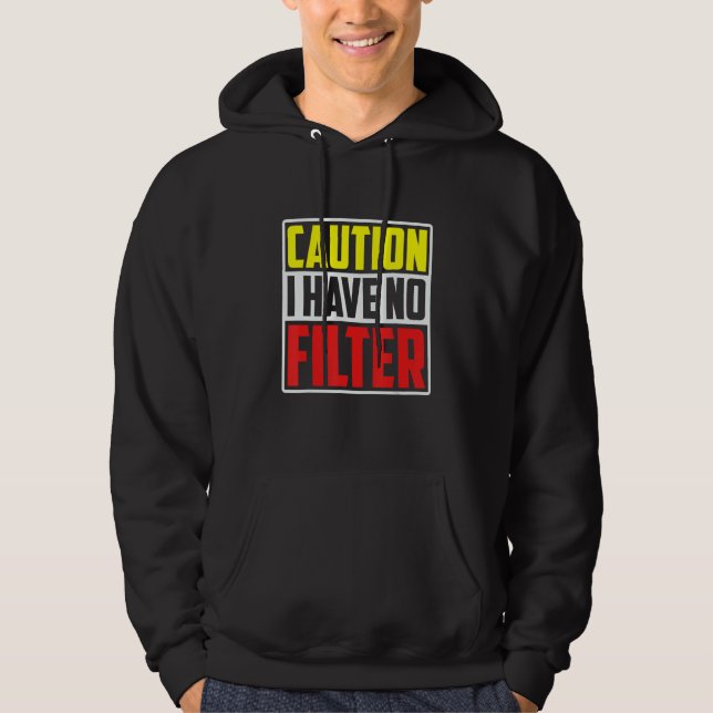 Sudadera Caution I Have No Filter     (Anverso)