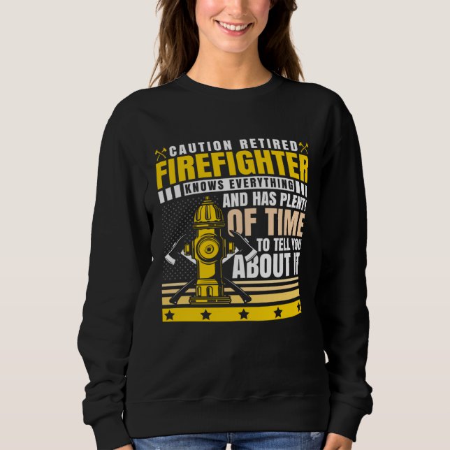 Sudadera Caution Retired Firefighter Knows everything (Anverso)