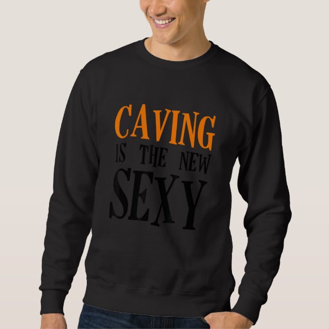 Sudadera Caving Is The New Sexy Speleology Spelunking Cavin (Anverso)