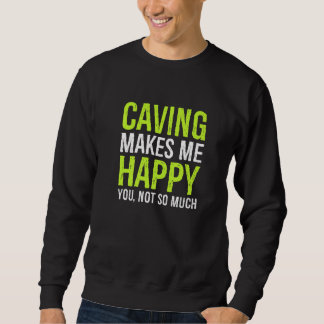 Sudadera Caving Makes Me Happy You Not So Much Spelunking C