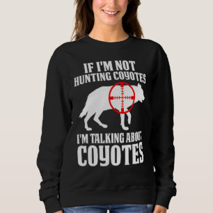 Sudadera Caza de Coyote Cazador de Coyote Yote Estás Cazand