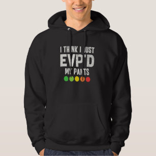 Sudadera Caza fantasma divertida Paranormal Yo sólo EVPD Mi