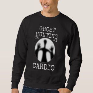 Sudadera Caza fantasma paranormal es mi cardio