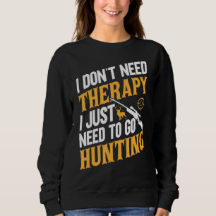 Sudadera Cazadores De Hombres Que Solo Necesito Ir A Cazar