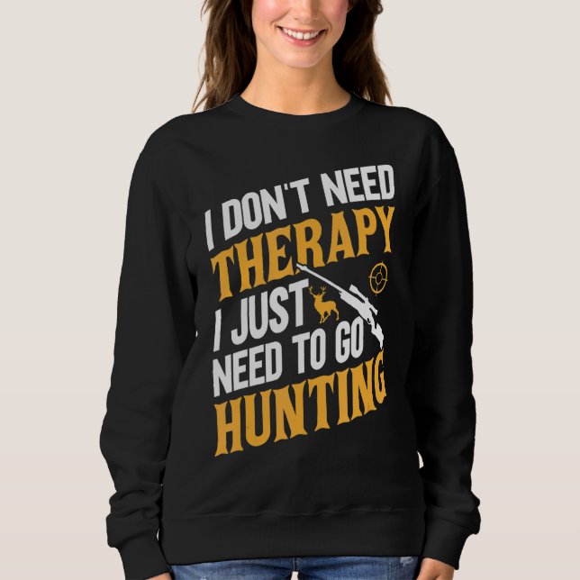 Sudadera Cazadores De Hombres Que Solo Necesito Ir A Cazar  (Anverso)