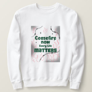 Sudadera CeaseFire Ahora Cada Vida Importa El Genocidio De 