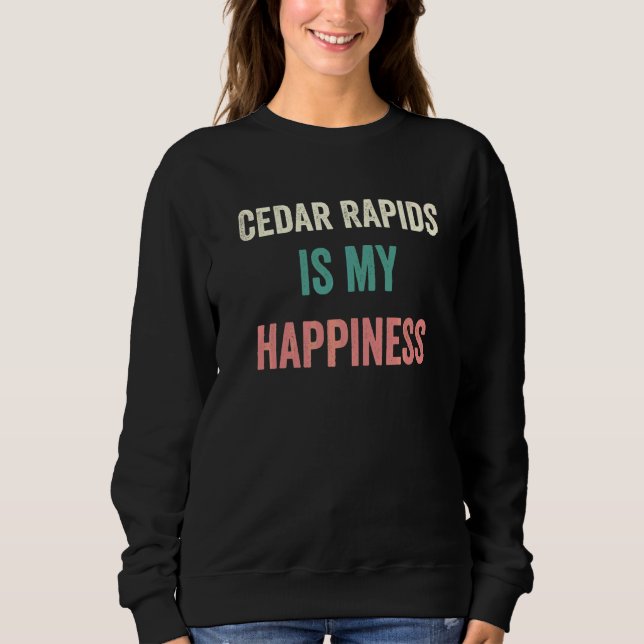 Sudadera Cedar Rapids Es Mi Felicidad   (Anverso)