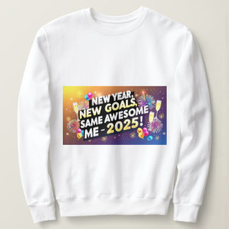 Sudadera Celebra 2025 Año Nuevo, Nuevos Objetivos, Igual de
