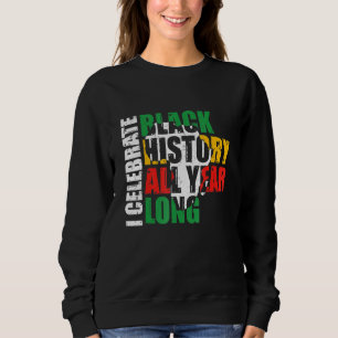 Sudadera Celebro la historia negra todo el año Mes de la hi