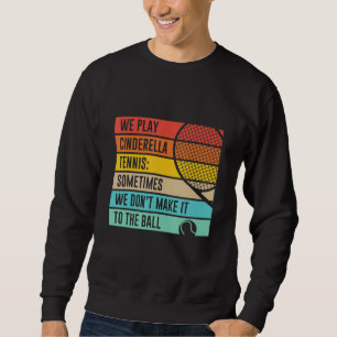 Sudadera Cenicienta Tenis no llega a la cita del baile