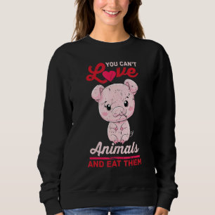 Sudadera Cerdo - No Puedes Amar A Los Animales Y Comerlos -