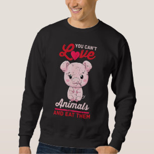 Sudadera Cerdo - No Puedes Amar A Los Animales Y Comerlos -