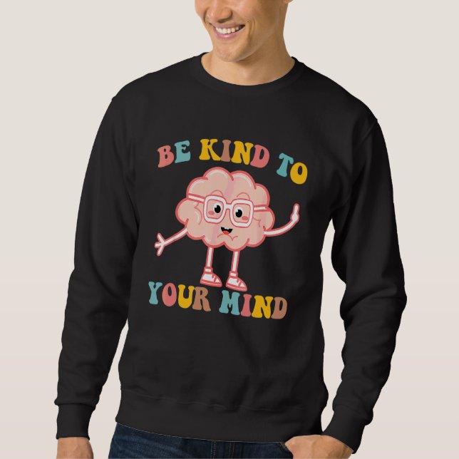 Sudadera Cerebro Sé Amable Con Tu Mente Conciencia Sobre La (Anverso)