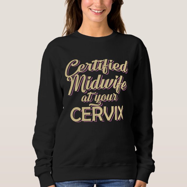 Sudadera Certified Midwife At Your Cervix  Midwife Midwives (Anverso)