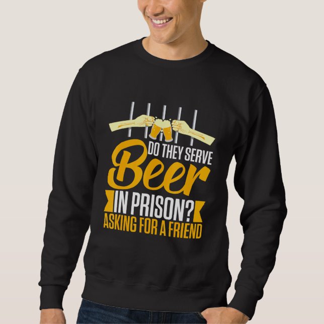 Sudadera Cerveza Alcohólica En Prisión Booze Bebiendo Dice (Anverso)