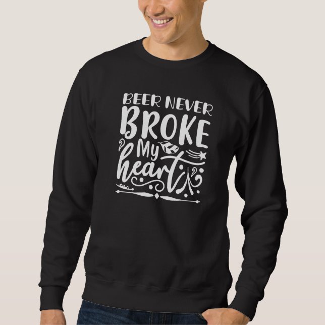Sudadera Cerveza Nunca Me Rompió El Corazón   Alcohol (Anverso)