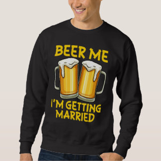 Sudadera Cerveza para mí, me estoy casando, broma, fiesta d