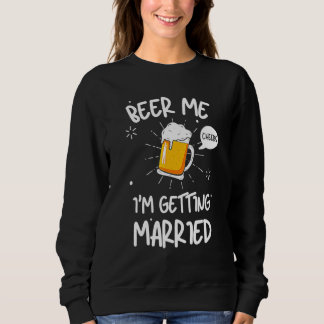 Sudadera Cerveza para mí, me estoy casando Hombres Novio So