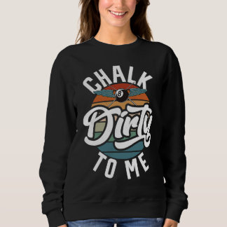Sudadera Chalk Dirty To Me Men's Billiard  Slogan