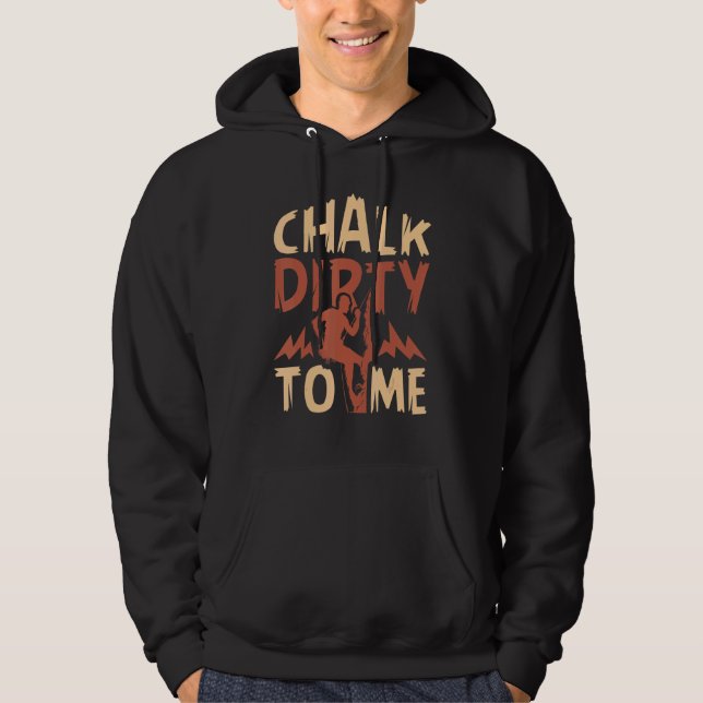 Sudadera Chalk Dirty To Me Rock Climbing (Anverso)