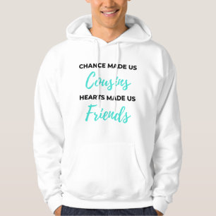 Sudadera Chance Made Us Cousins Hearts Made Us Friends 2