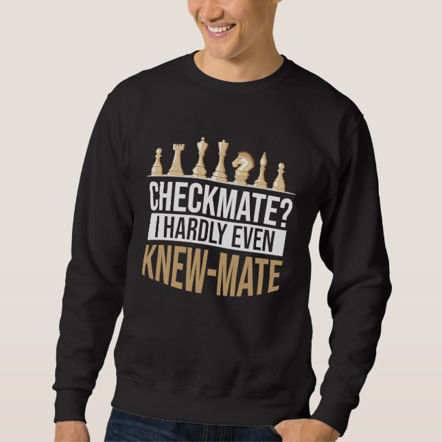 Sudadera Checkmate I Hardly Even Knew Mate Chess (Anverso)
