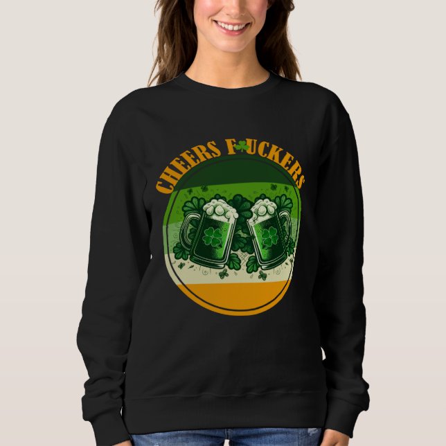 Sudadera Cheers f ckers St Paddy s  inapproprte St Patricks (Anverso)