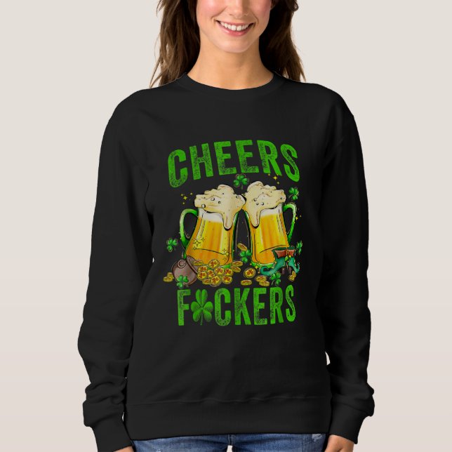 Sudadera Cheers F ckers St Patricks Day Men Women Beer Drin (Anverso)