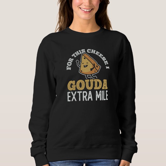 Sudadera Cheese Maker I Gouda Extra Mile Gouda Cheesemonger (Anverso)