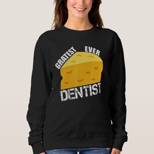 Sudadera Cheese Pun Gratest Ever Dentist  Saying Dentistry  (Anverso)